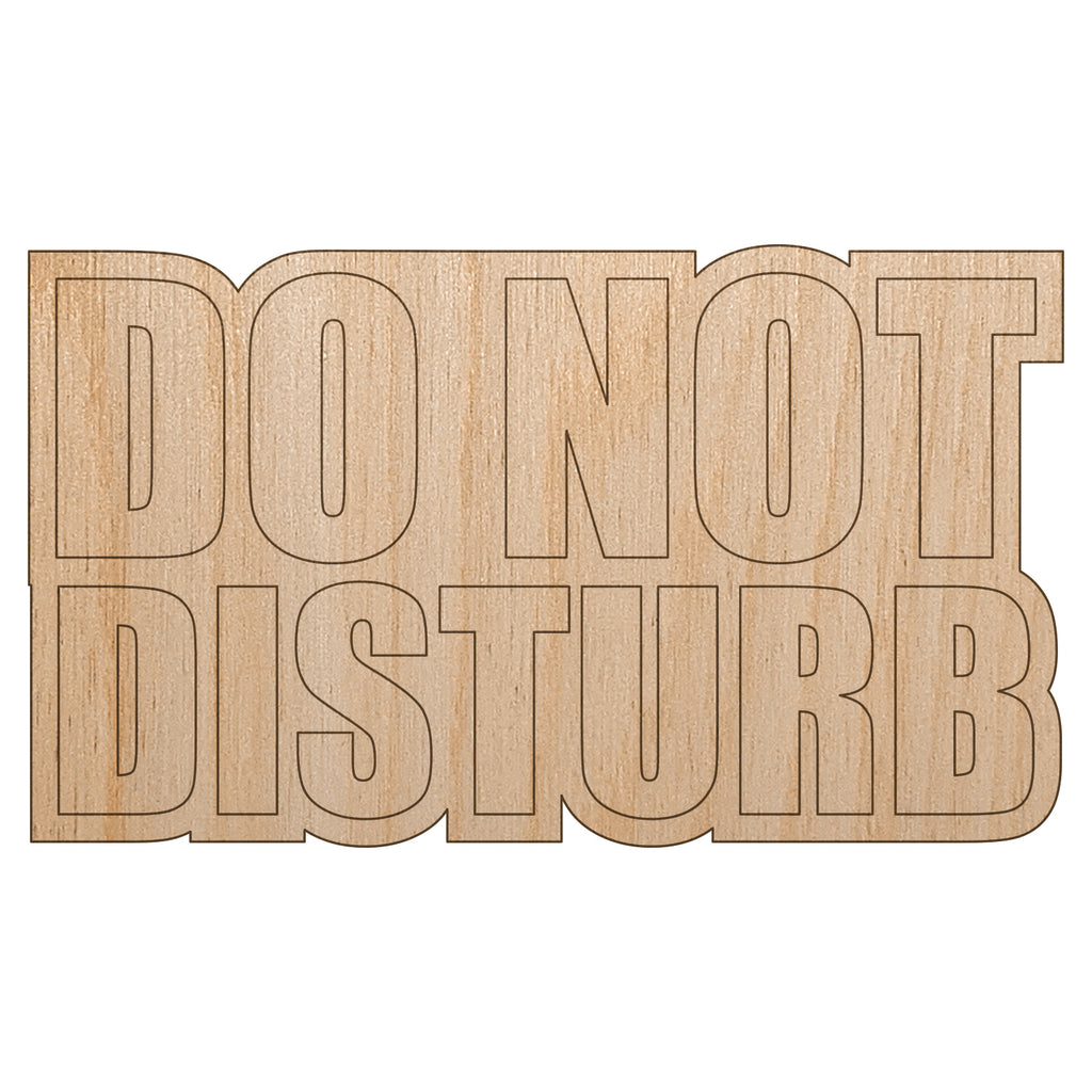 Do Not Disturb Unfinished Wood Shape Piece Cutout for DIY Craft Projects