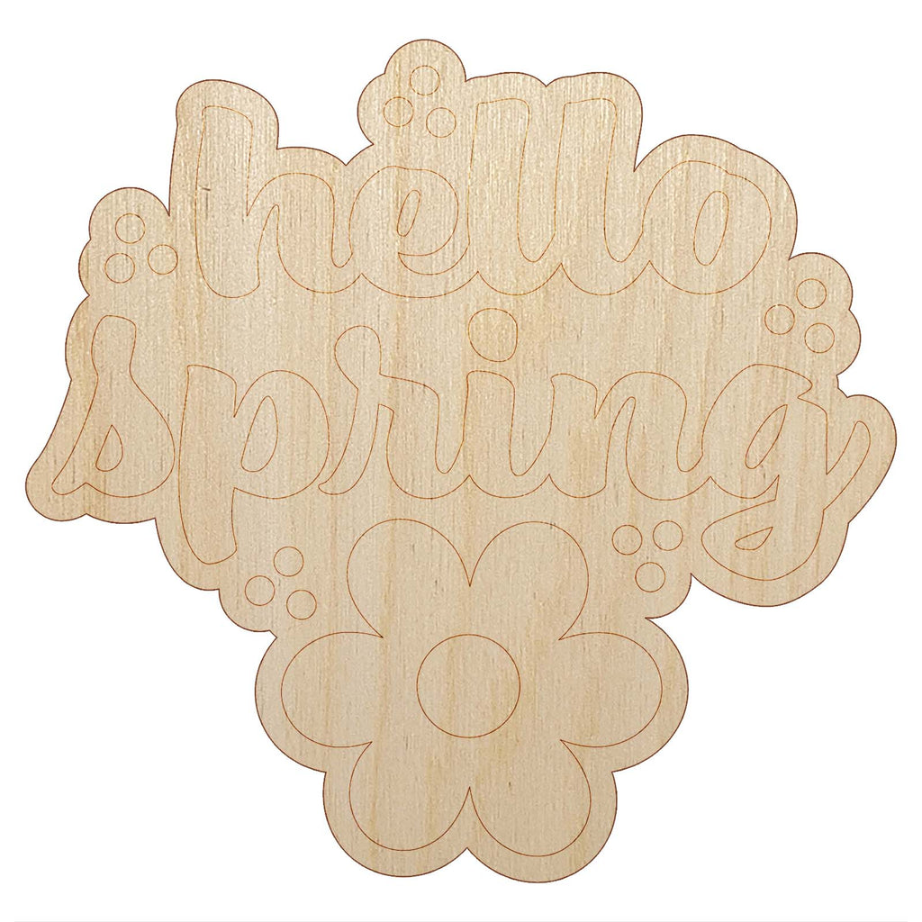 Hello Spring Unfinished Wood Shape Piece Cutout for DIY Craft Projects