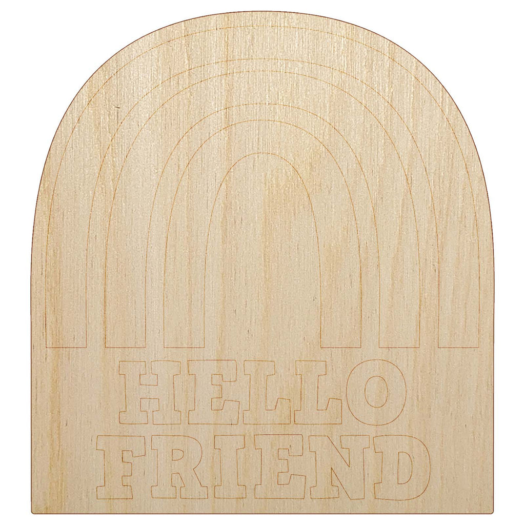 Hello Friend Fun Rainbow Unfinished Wood Shape Piece Cutout for DIY Craft Projects