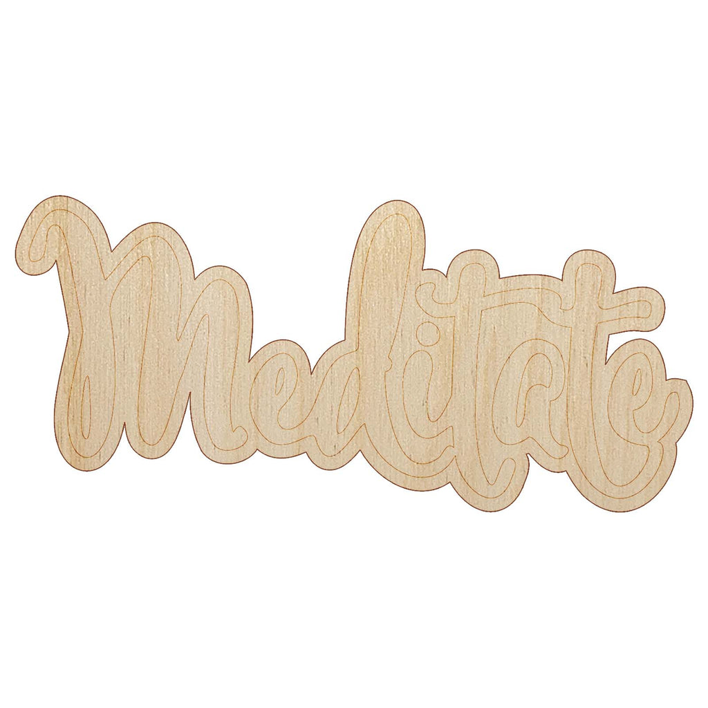 Meditate Elegant Text Self Care Unfinished Wood Shape Piece Cutout for DIY Craft Projects