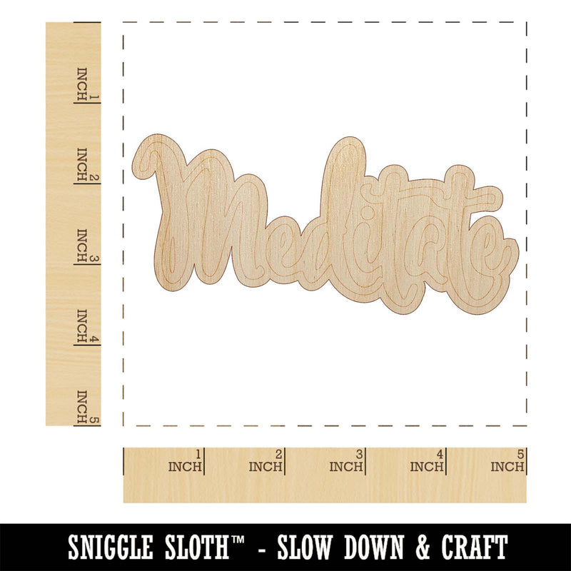 Meditate Elegant Text Self Care Unfinished Wood Shape Piece Cutout for DIY Craft Projects