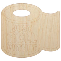 Just Roll with it Toilet Paper Unfinished Wood Shape Piece Cutout for DIY Craft Projects