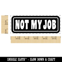 Not My Job Reversed Self-Inking Rubber Stamp Ink Stamper for Business Office