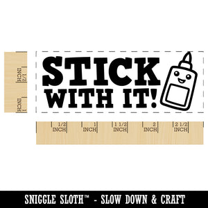 Stick With it Glue Teacher Student School Self-Inking Rubber Stamp Ink Stamper