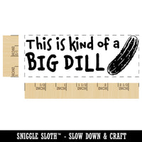 This is Kind of a Big Dill Deal Pickle Teacher Student School Self-Inking Rubber Stamp Ink Stamper