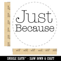 Just Because Typewriter Font Self-Inking Rubber Stamp for Stamping Crafting Planners