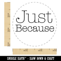 Just Because Typewriter Font Self-Inking Rubber Stamp for Stamping Crafting Planners