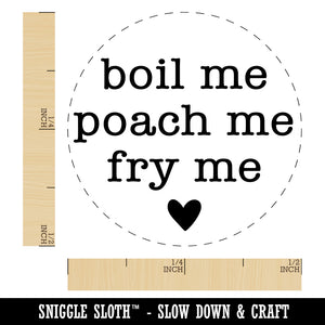 Boil Me Poach Me Fry Me Chicken Egg Rubber Stamp