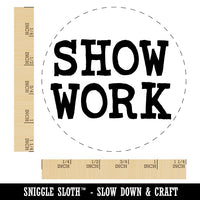 Show Work Teacher School Fun Text Rubber Stamp for Stamping Crafting Planners