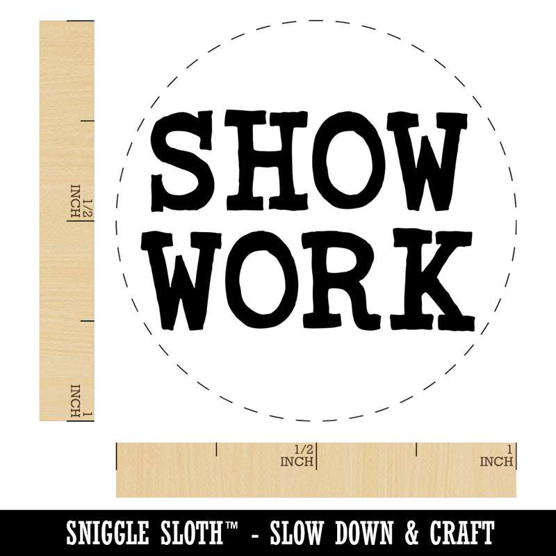 Show Work Teacher School Fun Text Rubber Stamp for Stamping Crafting Planners