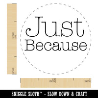 Just Because Typewriter Font Rubber Stamp for Stamping Crafting Planners