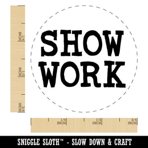 Show Work Teacher School Fun Text Rubber Stamp for Stamping Crafting Planners