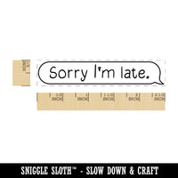 Sorry I'm Late Chat Bubble Rectangle Rubber Stamp for Stamping Crafting