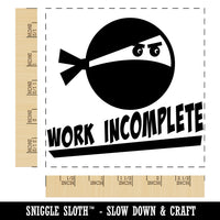 Work Incomplete Ninja Teacher Motivation Square Rubber Stamp for Stamping Crafting