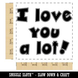 I Love You A Lot Fun Text Square Rubber Stamp for Stamping Crafting