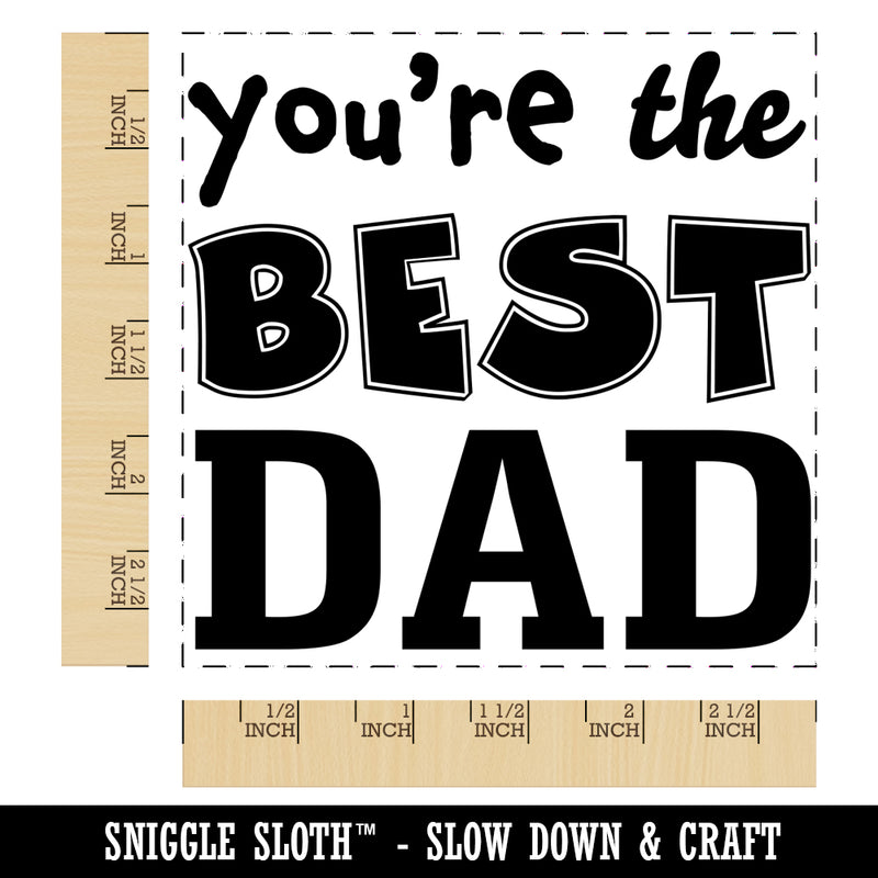 You're the Best Dad Father's Day Square Rubber Stamp for Stamping Crafting