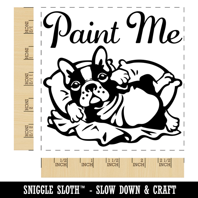 Paint Me Like One of your French Bulldogs Square Rubber Stamp for Stamping Crafting
