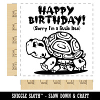 Happy Birthday Late Turtle Square Rubber Stamp for Stamping Crafting