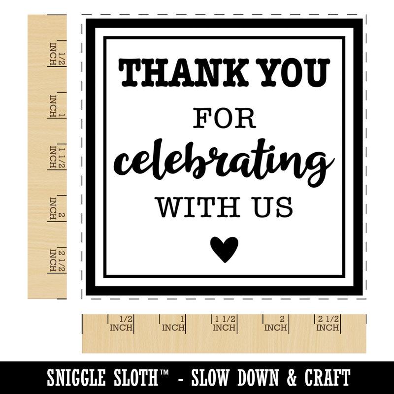 Thank You for Celebrating with Us Square Rubber Stamp for Stamping Crafting