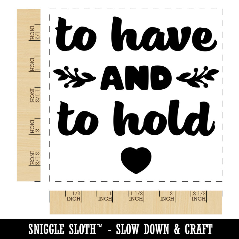 To Have and To Hold Wedding Love Square Rubber Stamp for Stamping Crafting