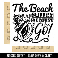 The Beach is Calling and I Must Go Conch Shell Square Rubber Stamp for Stamping Crafting