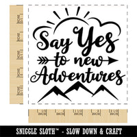 Say Yes to New Adventures Square Rubber Stamp for Stamping Crafting