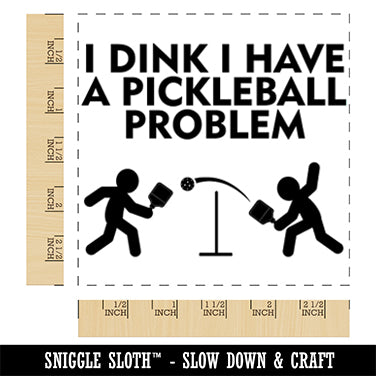 I Dink Think I Have a Pickleball Problem Square Rubber Stamp for Stamping Crafting