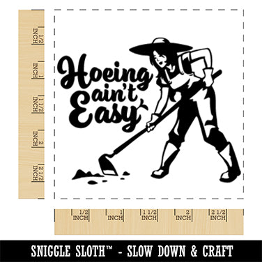 Garden Hoe Funny Hoeing Ain't Easy Square Rubber Stamp for Stamping Crafting