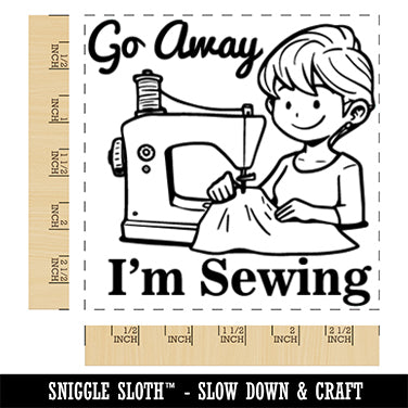 Go Away I'm Sewing Machine Square Rubber Stamp for Stamping Crafting
