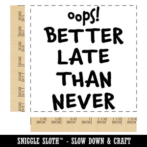 Oops Better Late Than Never Belated Cute Text Square Rubber Stamp for Stamping Crafting