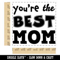 You're the Best Mom Mother's Day Square Rubber Stamp for Stamping Crafting