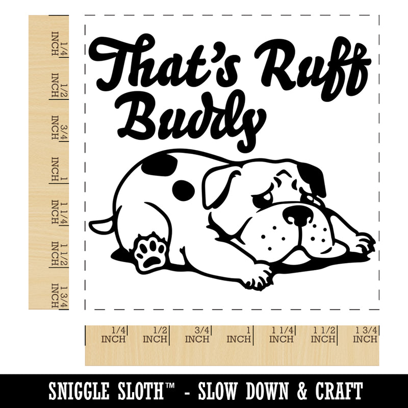 That's Ruff Buddy Sad Dog Square Rubber Stamp for Stamping Crafting