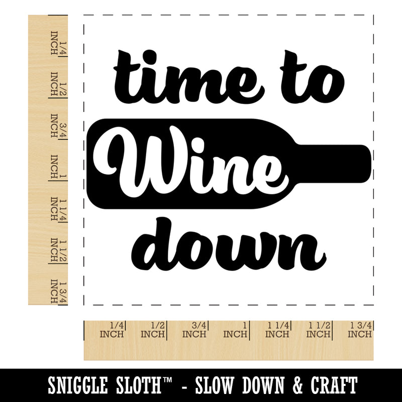 Time to Wine Down Square Rubber Stamp for Stamping Crafting