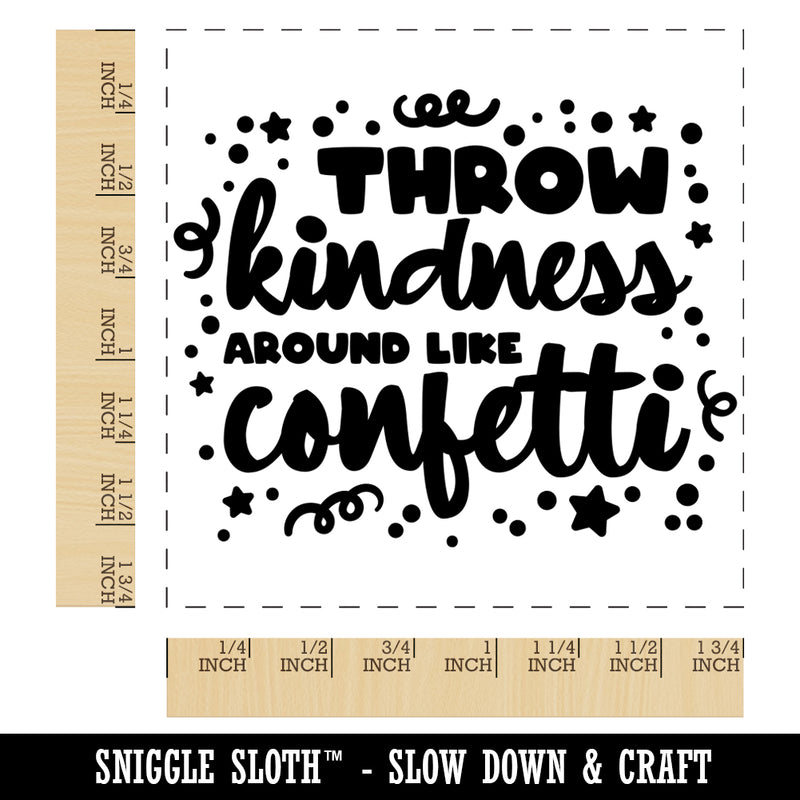 Throw Kindness Around Like Confetti Square Rubber Stamp for Stamping Crafting