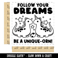 Follow Your Dreams Be A Unique-orn Dinosaur Unicorn Dinocorn Square Rubber Stamp for Stamping Crafting