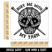 Bury Me With My Yarn Knitting Needles Skull Square Rubber Stamp for Stamping Crafting