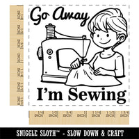 Go Away I'm Sewing Machine Square Rubber Stamp for Stamping Crafting