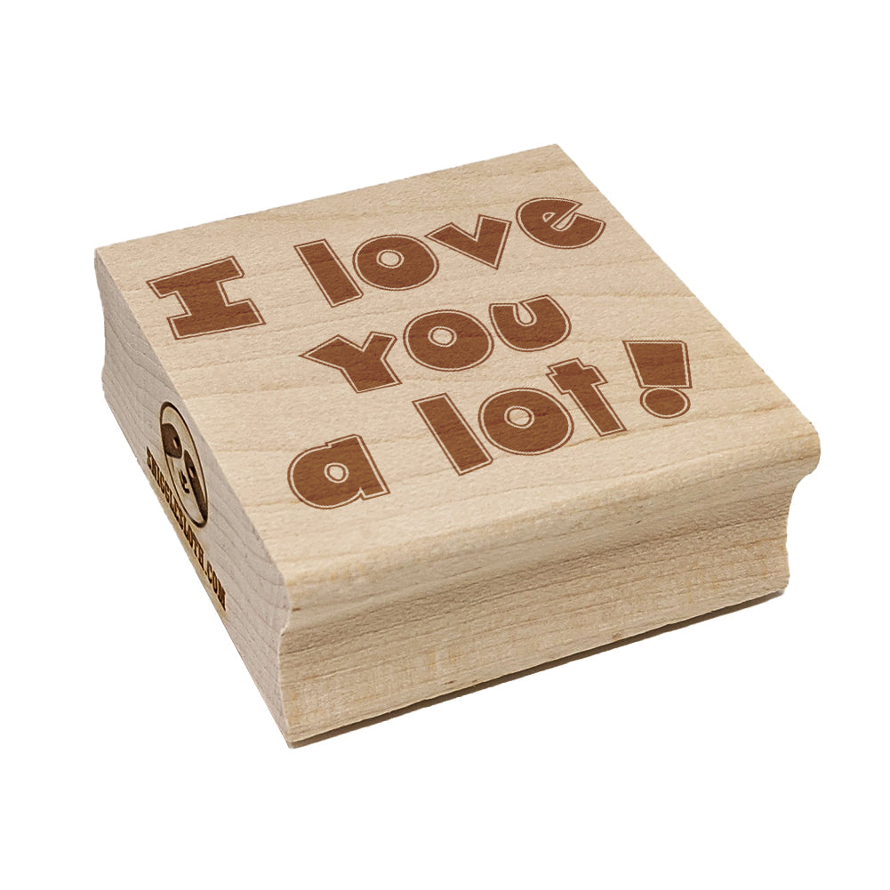I Love You A Lot Fun Text Square Rubber Stamp for Stamping Crafting