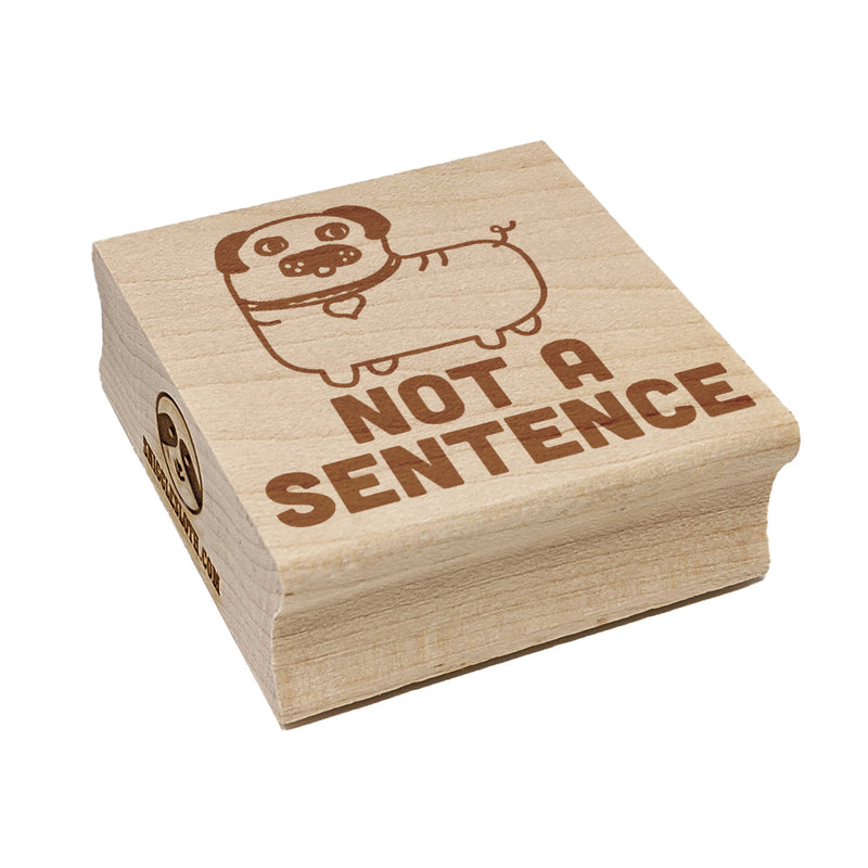 Not a Sentence Pug Dog Teacher Square Rubber Stamp for Stamping Crafting