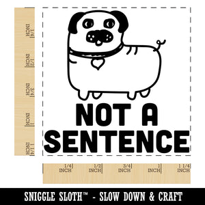 Not a Sentence Pug Dog Teacher Square Rubber Stamp for Stamping Crafting