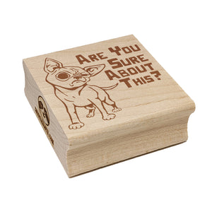 Are You Sure About this Skeptical Chihuahua Dog Square Rubber Stamp for Stamping Crafting