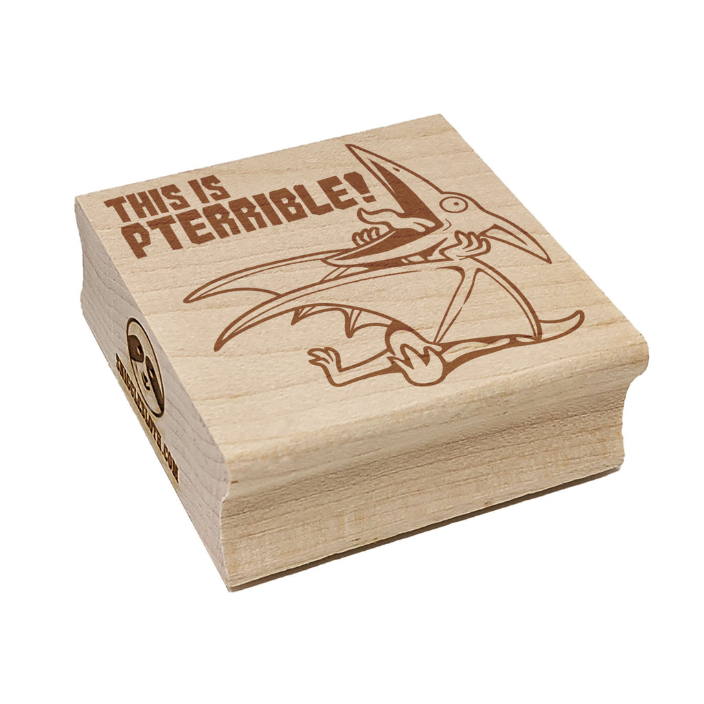 Pterodactyl Pteranodon This is Pterrible Terrible Square Rubber Stamp for Stamping Crafting