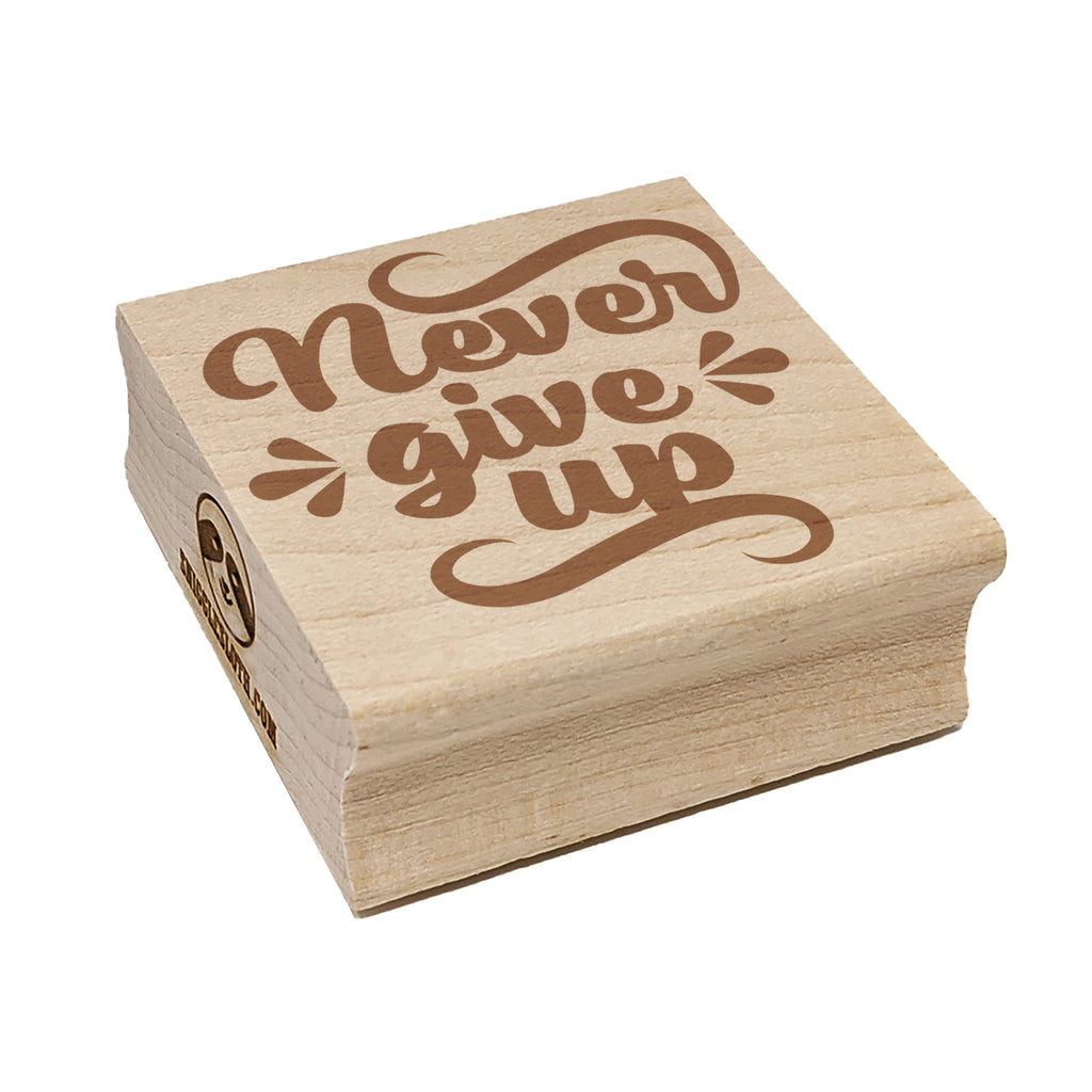 Never Give Up Motivational Square Rubber Stamp for Stamping Crafting