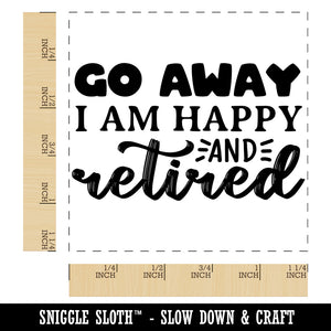 Go Away I am Happy and Retired Square Rubber Stamp for Stamping Crafting