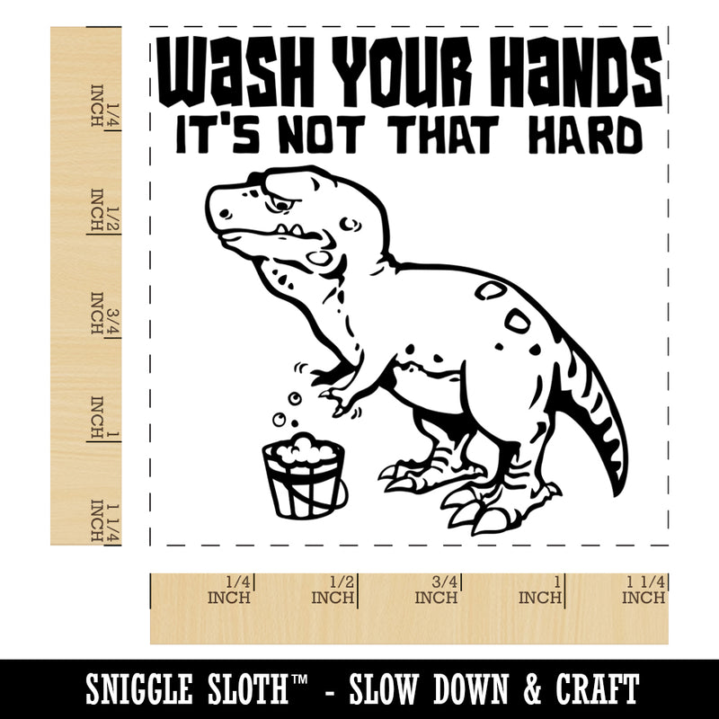 Wash Your Hands Sad Tyrannosaurus Rex Dinosaur Square Rubber Stamp for Stamping Crafting