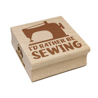 I'd Rather Be Sewing Square Rubber Stamp for Stamping Crafting