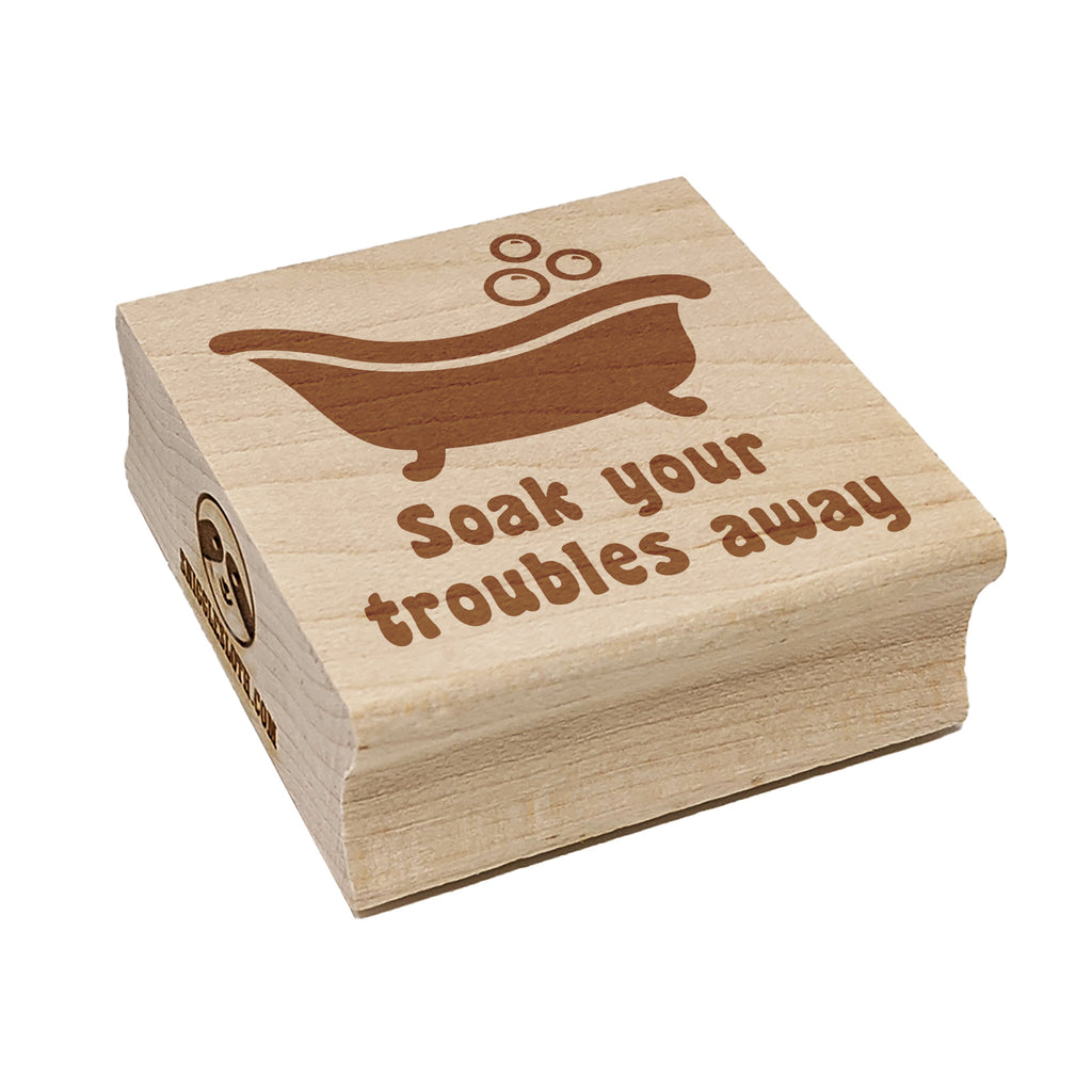 Soak Your Troubles Away Bathtub Square Rubber Stamp for Stamping Crafting