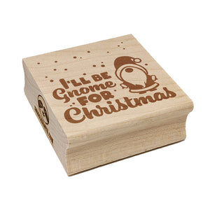 I'll Be Gnome For Christmas Home Square Rubber Stamp for Stamping Crafting