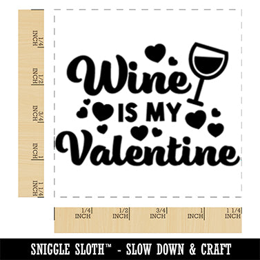 Wine is My Valentine Valentine's Day Square Rubber Stamp for Stamping Crafting