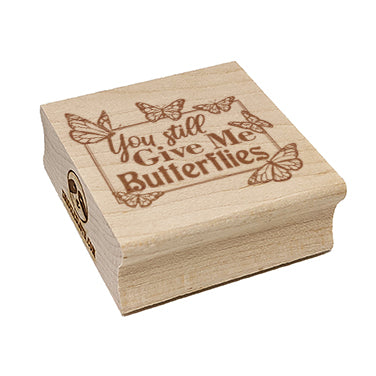 You Still Give Me Butterflies Love Anniversary Valentine's Day Square Rubber Stamp for Stamping Crafting